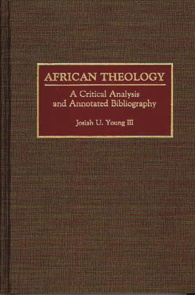 African Theology: A Critical Analysis and Annotated Bibliography