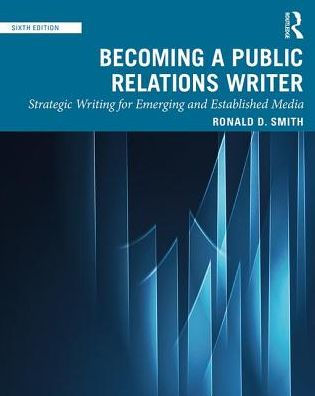 Becoming a Public Relations Writer: Strategic Writing for Emerging and Established Media / Edition 6