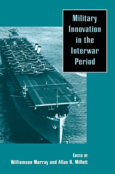 Military Innovation in the Interwar Period / Edition 1