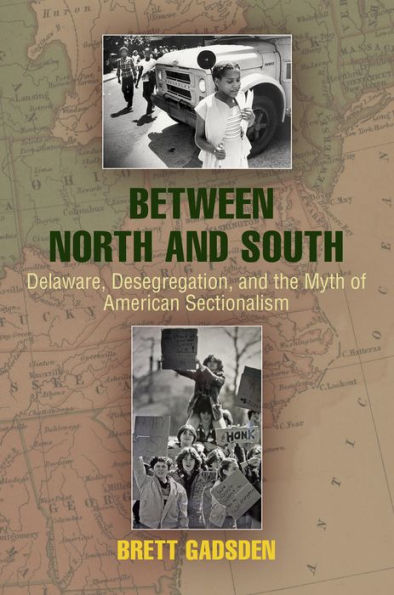 Between North and South: Delaware, Desegregation, and the Myth of American Sectionalism