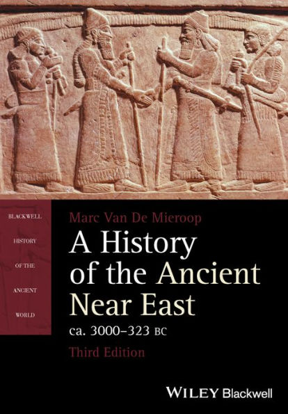 A History of the Ancient Near East, ca. 3000-323 BC / Edition 3