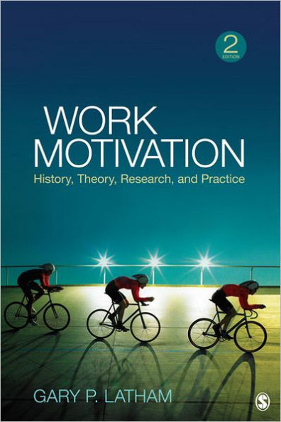 Work Motivation: History, Theory, Research, and Practice / Edition 2
