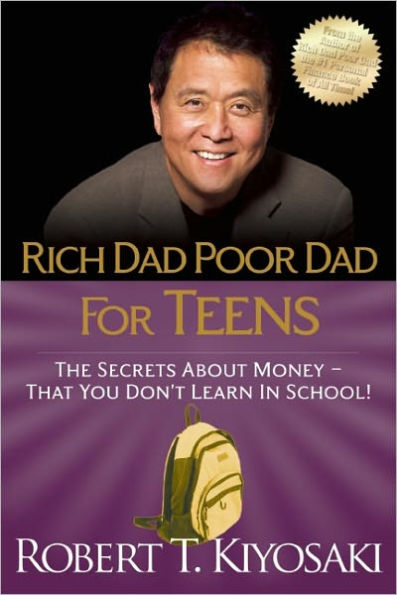 Rich Dad Poor Dad for Teens: The Secrets about Money - That You Don't Learn in School!