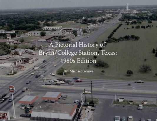 A Pictorial History of Bryan/College Station: 1980s Edition