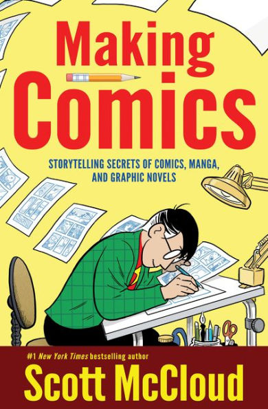 Making Comics: Storytelling Secrets of Comics, Manga, and Graphic Novels