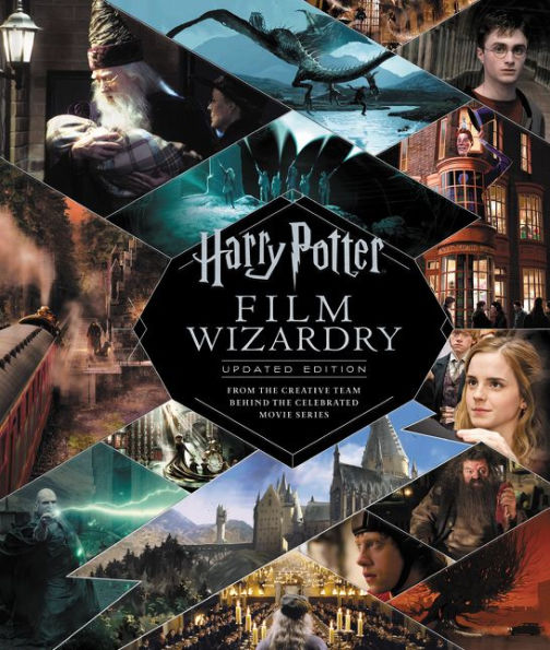 Harry Potter Film Wizardry: Updated Edition: From the Creative Team Behind the Celebrated Movie Series