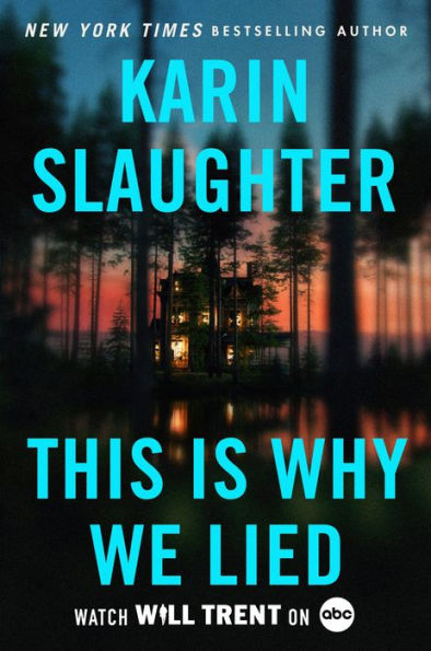 This Is Why We Lied (Will Trent Thriller #12)
