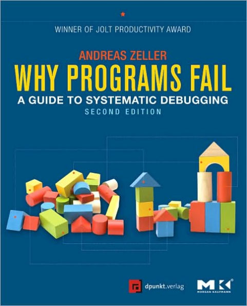 Why Programs Fail: A Guide to Systematic Debugging / Edition 2