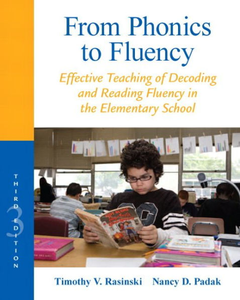 From Phonics to Fluency: Effective Teaching of Decoding and Reading Fluency in the Elementary School / Edition 3