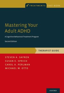 Mastering Your Adult ADHD: A Cognitive-Behavioral Treatment Program, Therapist Guide / Edition 2