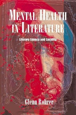 Mental Health in Literature: Literary Lunacy and Lucidity