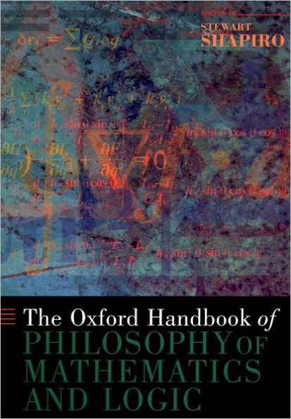 The Oxford Handbook of Philosophy of Mathematics and Logic