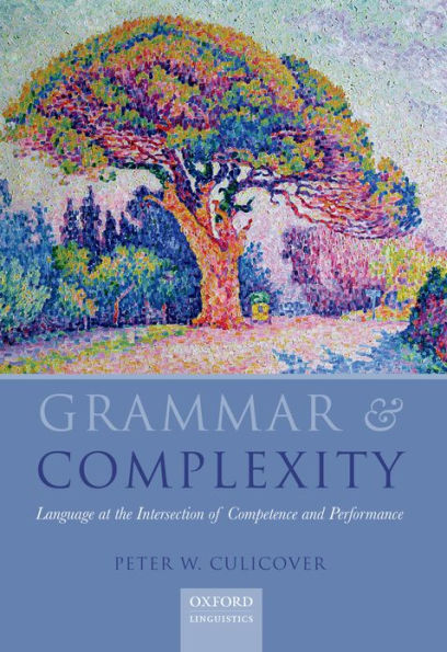 Grammar and Complexity: Language at the Intersection of Competence and Performance