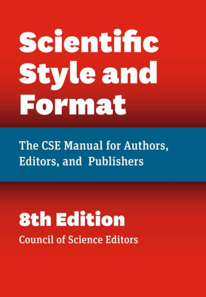 Scientific Style and Format: The CSE Manual for Authors, Editors, and Publishers, Eighth Edition / Edition 8