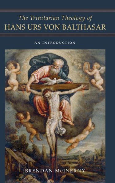 The Trinitarian Theology of Hans Urs von Balthasar: An Introduction