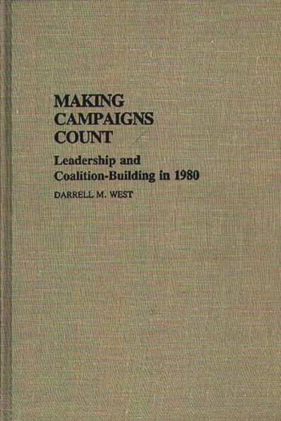 Making Campaigns Count: Leadership and Coalition-Building in 1980