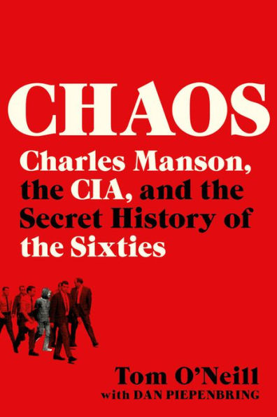 Chaos: Charles Manson, the CIA, and the Secret History of the Sixties