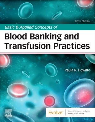 Basic & Applied Concepts of Blood Banking and Transfusion Practices / Edition 5