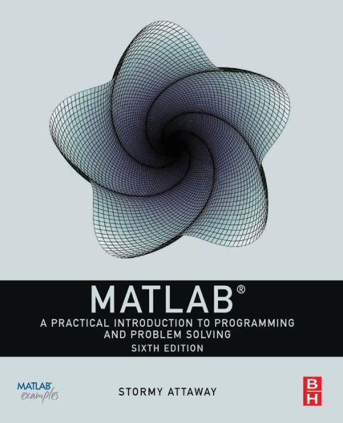 MATLAB: A Practical Introduction to Programming and Problem Solving