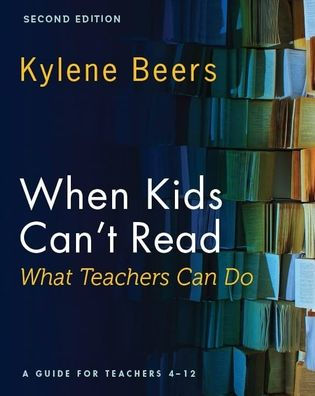 When Kids Can't Read--What Teachers Can Do, Second Edition: A Guide for Teachers 4-12