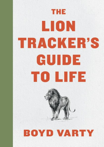 The Lion Tracker's Guide To Life