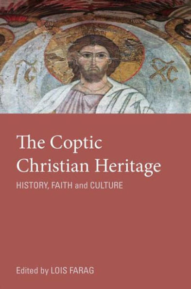 The Coptic Christian Heritage: History, Faith and Culture