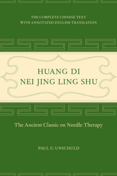 Huang Di Nei Jing Ling Shu: The Ancient Classic on Needle Therapy