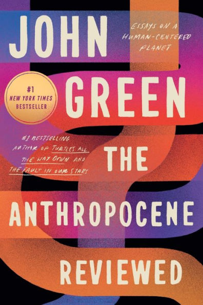 The Anthropocene Reviewed: Essays on a Human-Centered Planet