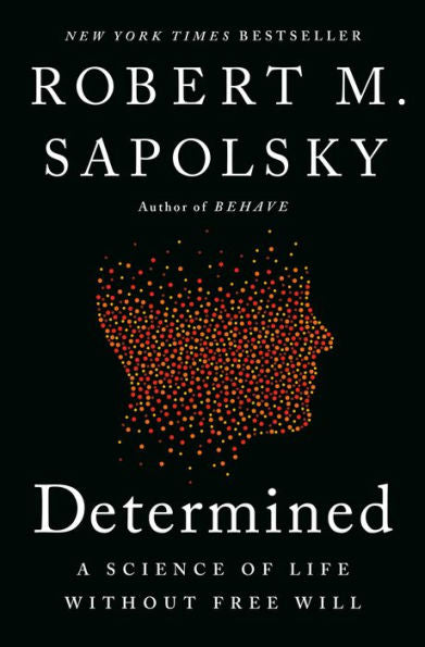 Determined: A Science of Life without Free Will