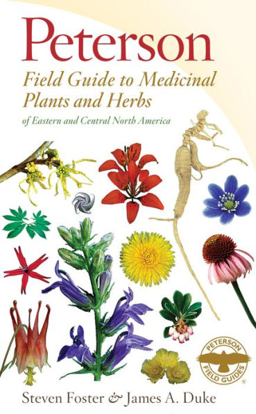 Peterson Field Guide To Medicinal Plants & Herbs Of Eastern & Central N. America: Third Edition