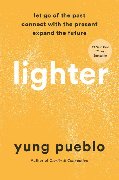 Lighter: Let Go of the Past, Connect with the Present, and Expand the Future