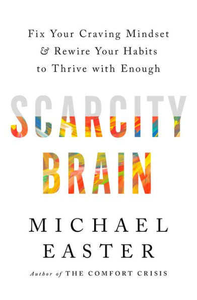 Scarcity Brain: Fix Your Craving Mindset and Rewire Your Habits to Thrive with Enough