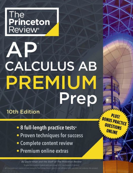 Princeton Review AP Calculus AB Premium Prep, 10th Edition: 8 Practice Tests + Complete Content Review + Strategies & Techniques