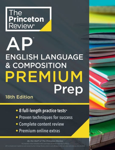 Princeton Review AP English Language & Composition Premium Prep, 18th Edition: 8 Practice Tests + Complete Content Review + Strategies & Techniques