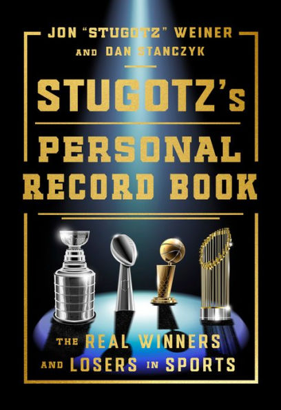 Stugotz's Personal Record Book: The Real Winners and Losers in Sports