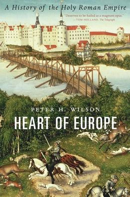 Heart of Europe: A History of the Holy Roman Empire