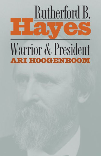 Rutherford B. Hayes: Warrior and President