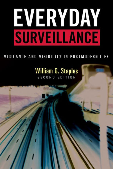 Everyday Surveillance: Vigilance and Visibility in Postmodern Life / Edition 2