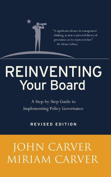 Reinventing Your Board: A Step-by-Step Guide to Implementing Policy Governance / Edition 2
