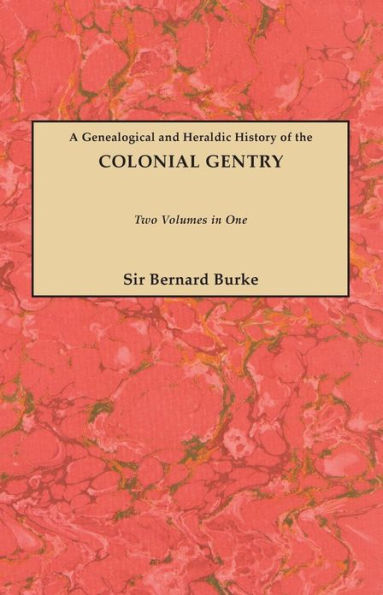 Genealogical and Heraldic History of the Colonial Gentry. Two Volumes in One