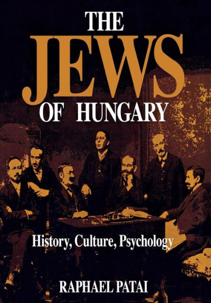 The Jews of Hungary: History, Culture, Psychology