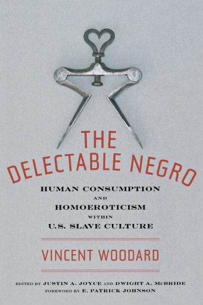 The Delectable Negro: Human Consumption and Homoeroticism within US Slave Culture