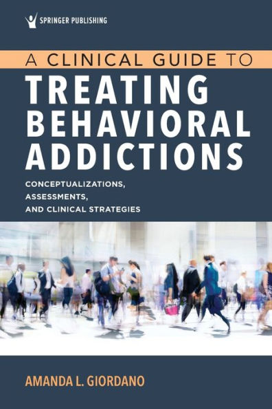 A Clinical Guide to Treating Behavioral Addictions