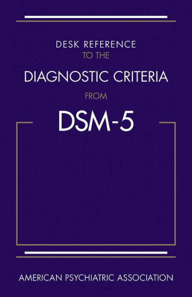 Desk Reference to the Diagnostic Criteria From DSM-5®