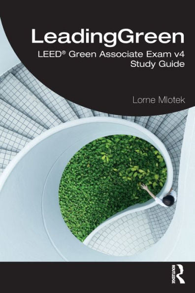 LeadingGreen: LEED® Green Associate Exam v4 Study Guide