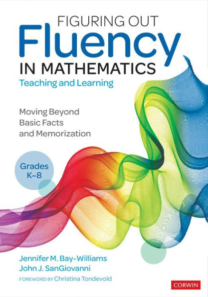 Figuring Out Fluency in Mathematics Teaching and Learning, Grades K-8: Moving Beyond Basic Facts and Memorization