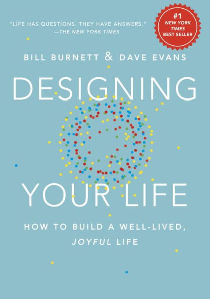 Designing Your Life: How to Build a Well-Lived, Joyful Life