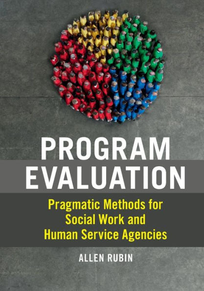 Program Evaluation: Pragmatic Methods for Social Work and Human Service Agencies