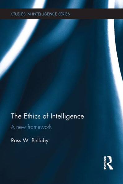 The Ethics of Intelligence: A new framework / Edition 1