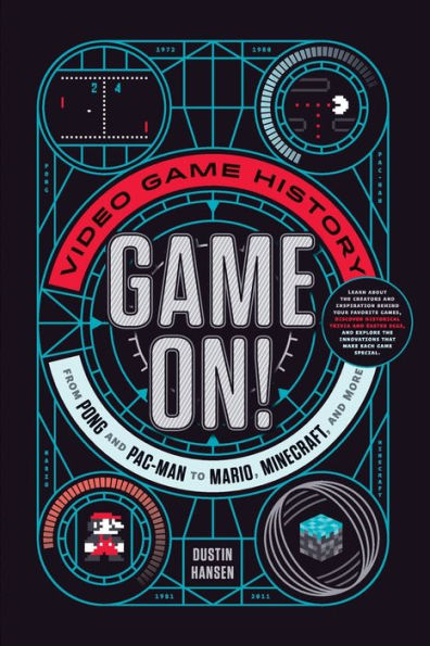 Game On!: Video Game History from Pong and Pac-Man to Mario, Minecraft, and More